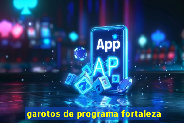 garotos de programa fortaleza